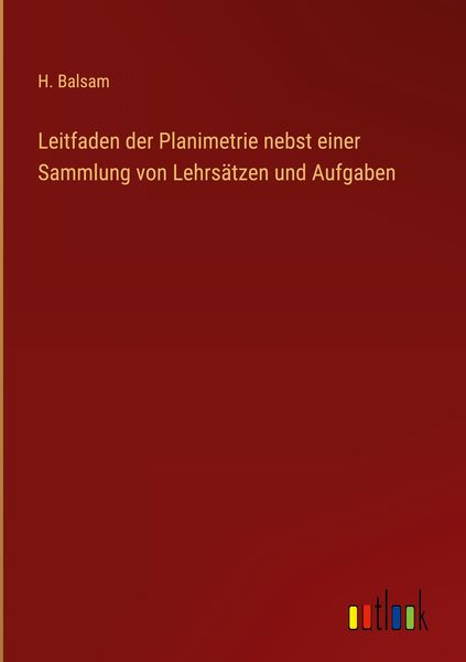 Produktbild: Leitfaden der Planimetrie nebst einer Sammlung von Lehrs&auml;tzen und Aufgaben