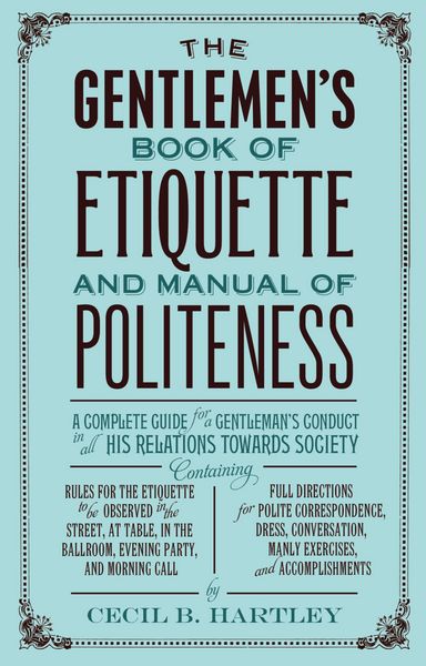 Produktbild: The Gentlemen's Book of Etiquette, and Manual of Politeness