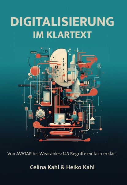 Digitalisierung im Klartext, Taschenbuch von Celina Kahl , Heiko Kahl, Verlagshaus Schlosser, 9783758100604