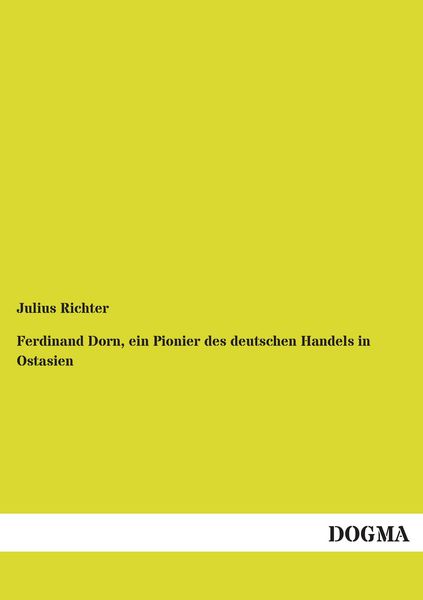 Produktbild: Ferdinand Dorn, ein Pionier des deutschen Handels in Ostasien