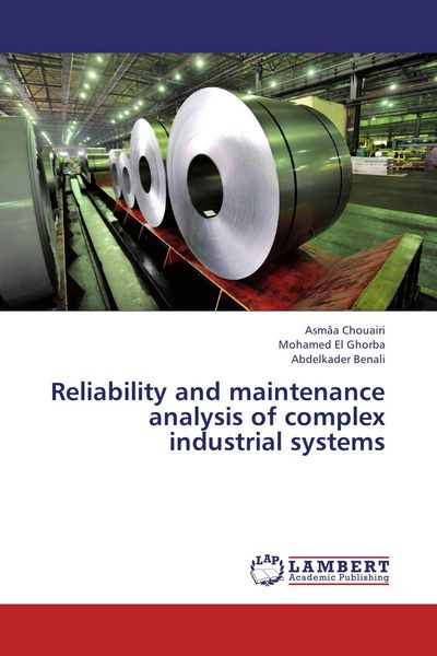 Produktbild: Reliability and maintenance analysis of complex industrial systems