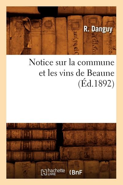 Produktbild: Notice sur la commune et les vins de Beaune (&Eacute;d.1892)