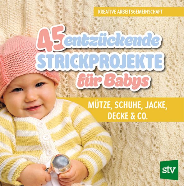 Produktbild: 45 entz&uuml;ckende Strickprojekte f&uuml;r Babys