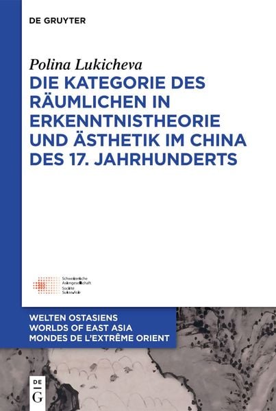 Produktbild: Die Kategorie des R&auml;umlichen in Erkenntnistheorie und &Auml;sthetik im China des 17. Jahrhunderts