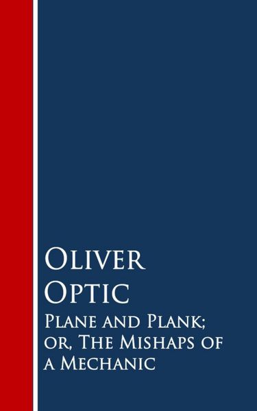 Produktbild: Plane and Plank; or, The Mishaps of a Mechanic