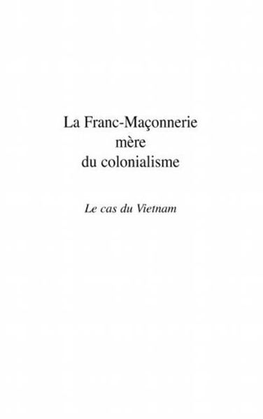 La Franc-Maconnerie mere du colonialisme