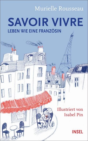 Savoir-vivre, Gebundene Ausgabe von Murielle Rousseau, Insel, 9783458362982
