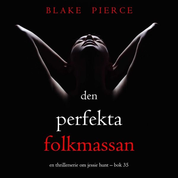 Produktbild: Den perfekta folkmassan (En thrillerserie om Jessie Hunt &ndash; Bok 35)