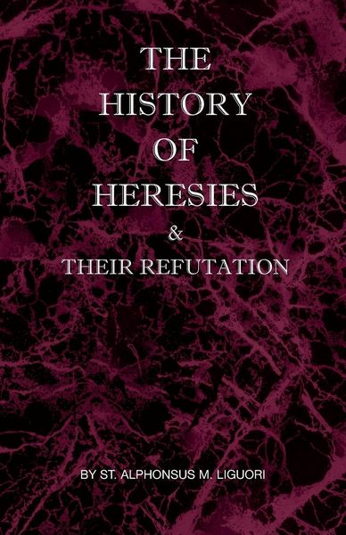 Produktbild: The History of Heresies and Their Refutation