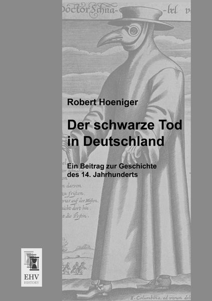 Der schwarze Tod in Deutschland, Taschenbuch von Robert Hoeniger, EHV-History, 9783955641955