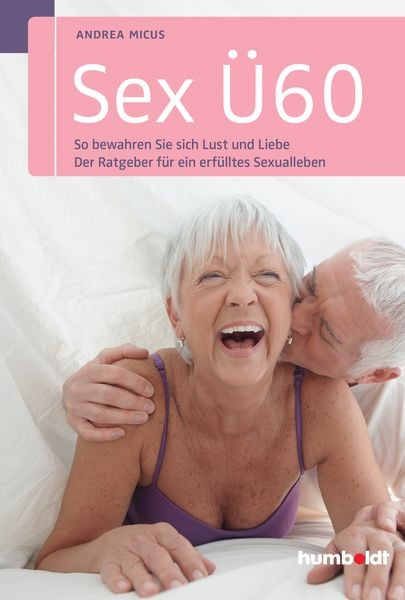 Sex Ü60, Geheftet von Andrea Micus, Humboldt Verlag, 9783869105093