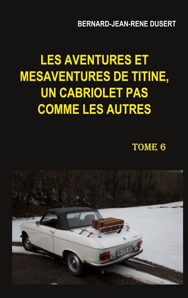 Produktbild: Les aventures et m&eacute;saventures de Titine, un cabriolet pas comme les autres. Tome 6