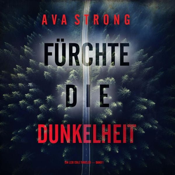 Produktbild: F&uuml;rchte die Dunkelheit (Ein Lexi Cole Thriller &mdash; Band 1)