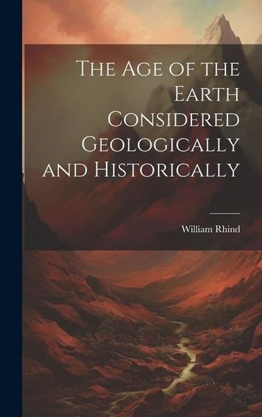 Produktbild: The Age of the Earth Considered Geologically and Historically