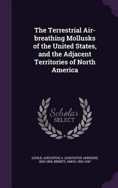 Produktbild: The Terrestrial Air-breathing Mollusks of the United States, and the Adjacent Territories of North America