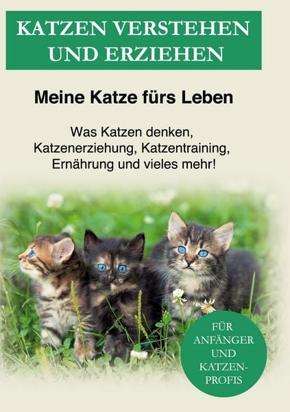 Katzen verstehen und erziehen, Gebundene Ausgabe von Meine Katze fürs Leben Ratgeber, BoD – Books on Demand, 9783752688276