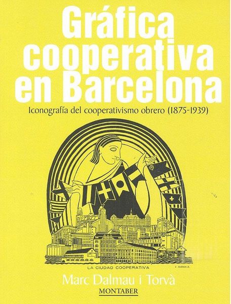 Produktbild: Gr&aacute;fica cooperativa en Barcelona : iconograf&iacute;a del cooperativismo obrero, 1875-1939