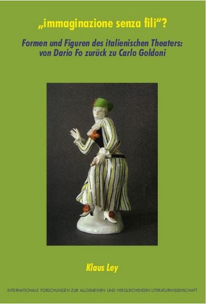 Produktbild: &bdquo;immaginazione senza fili&ldquo;? Formen und Figuren des italienischen Theaters: von Dario Fo zur&uuml;ck zu Carlo Goldoni