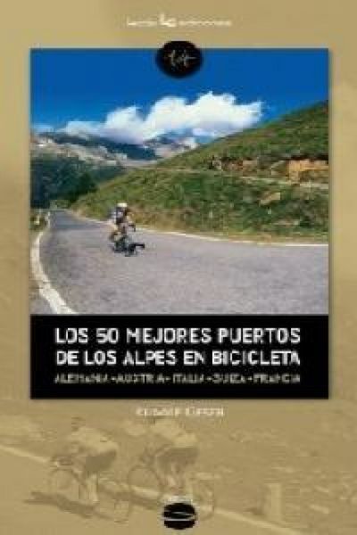 Produktbild: Los 50 mejores puertos de los Alpes en bicicleta : Alemania-Austria-Eslovenia-Italia-Suiza-Francia