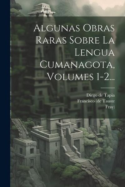 Produktbild: Algunas Obras Raras Sobre La Lengua Cumanagota, Volumes 1-2...