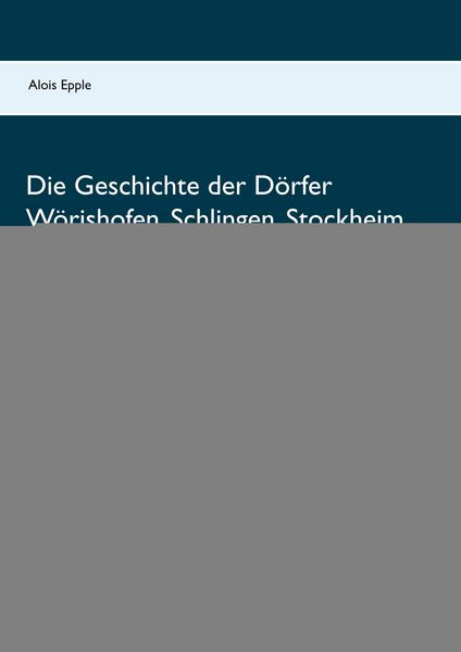 Produktbild: Die Geschichte der D&ouml;rfer W&ouml;rishofen, Schlingen, Stockheim, Kirchdorf und Dorschhausen