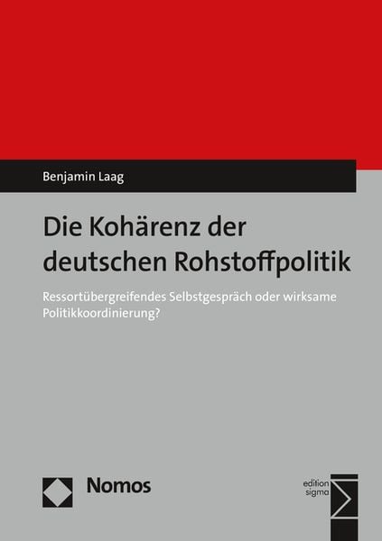 Die Kohärenz der deutschen Rohstoffpolitik, Taschenbuch von Benjamin Laag, Nomos, 9783848727902