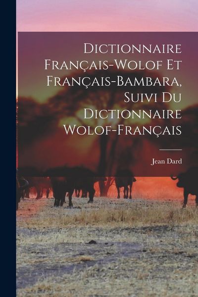 Produktbild: Dictionnaire Fran&ccedil;ais-Wolof Et Fran&ccedil;ais-Bambara, Suivi Du Dictionnaire Wolof-Fran&ccedil;ais