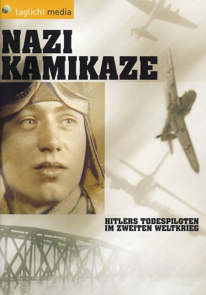 Produktbild: Nazi Kamikaze - Hitlers Todespiloten im zweiten Weltkrieg