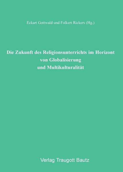 Produktbild: Die Zukunft des Religionsunterrichts im Horizont von Globalisierung und Multikulturalit&auml;t