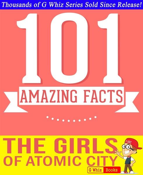 Produktbild: The Girls of Atomic City - 101 Amazing Facts You Didn't Know (GWhizBooks.com)