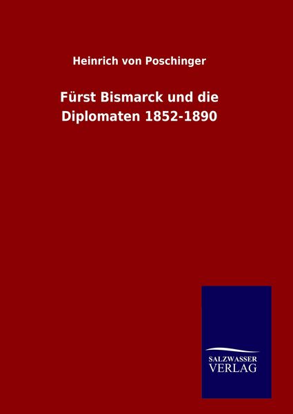 Produktbild: F&uuml;rst Bismarck und die Diplomaten 1852-1890