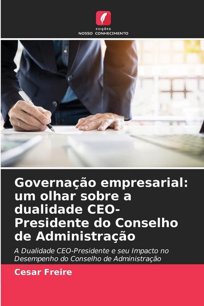 Produktbild: Governa&ccedil;&atilde;o empresarial: um olhar sobre a dualidade CEO-Presidente do Conselho de Administra&ccedil;&atilde;o