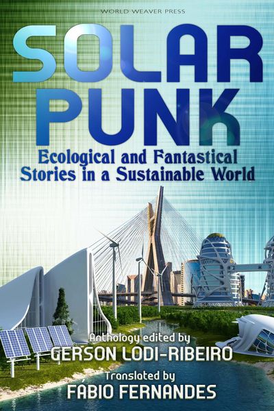 Produktbild: Solarpunk: Ecological and Fantastical Stories in a Sustainable World