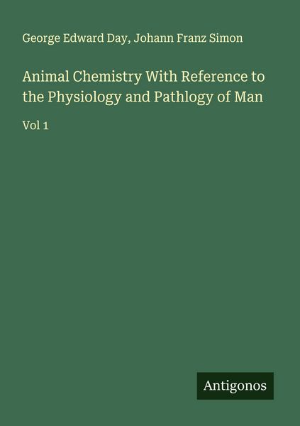 Produktbild: Animal Chemistry With Reference to the Physiology and Pathlogy of Man