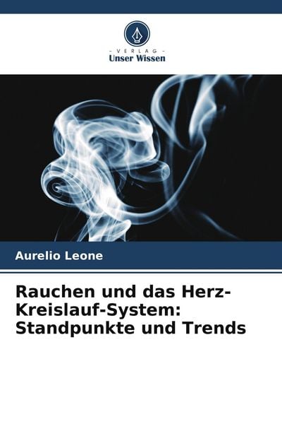 Produktbild: Rauchen und das Herz-Kreislauf-System: Standpunkte und Trends