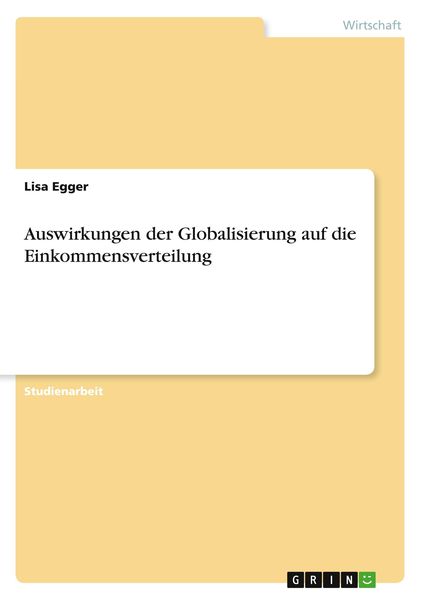 Auswirkungen Der Globalisierung Auf Die Einkommensverteilung Von Lisa ...