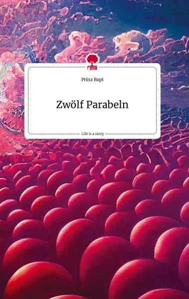 Produktbild: Zw&ouml;lf Parabeln. Life is a Story - story.one