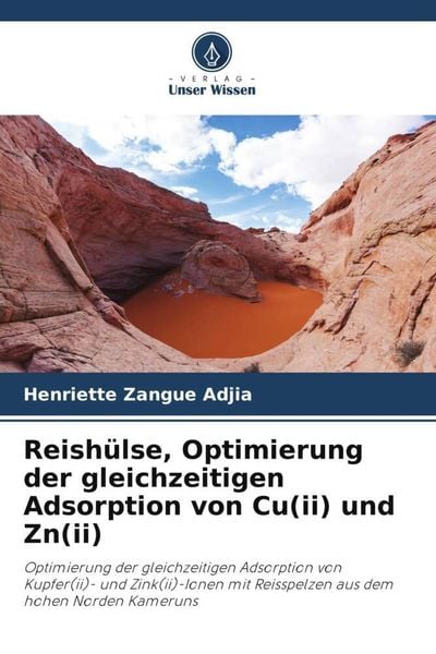 Reishülse, Optimierung der gleichzeitigen Adsorption von Cu(ii) und Zn(ii), Taschenbuch von Henriette Zangue Adjia, Verlag Unser Wissen, 9786205031339