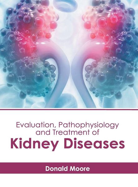 Produktbild: Evaluation, Pathophysiology and Treatment of Kidney Diseases