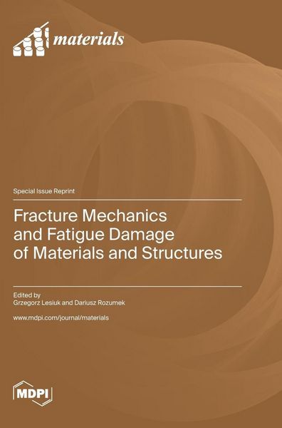 Produktbild: Fracture Mechanics and Fatigue Damage of Materials and Structures