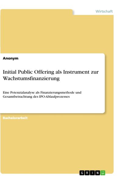 Initial Public Offering als Instrument zur Wachstumsfinanzierung, Taschenbuch von , GRIN, 9783346201720