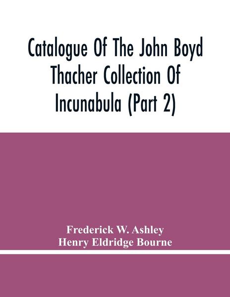 Produktbild: Catalogue Of The John Boyd Thacher Collection Of Incunabula (Part 2)