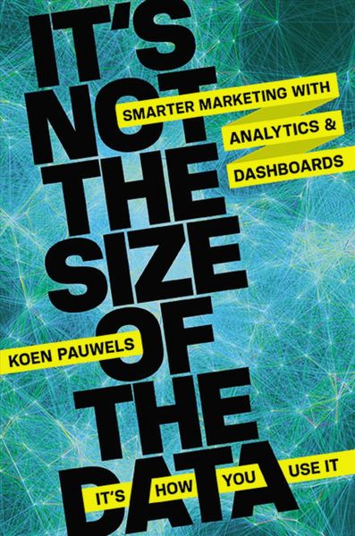 Produktbild: It's Not the Size of the Data - It's How You Use It