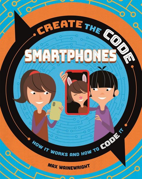 Produktbild: Wainewright, M: Create the Code: Smartphones