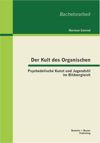 Produktbild: Der Kult des Organischen: Psychedelische Kunst und Jugendstil im Bildvergleich
