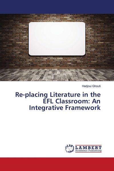 Produktbild: Re-placing Literature in the EFL Classroom: An Integrative Framework