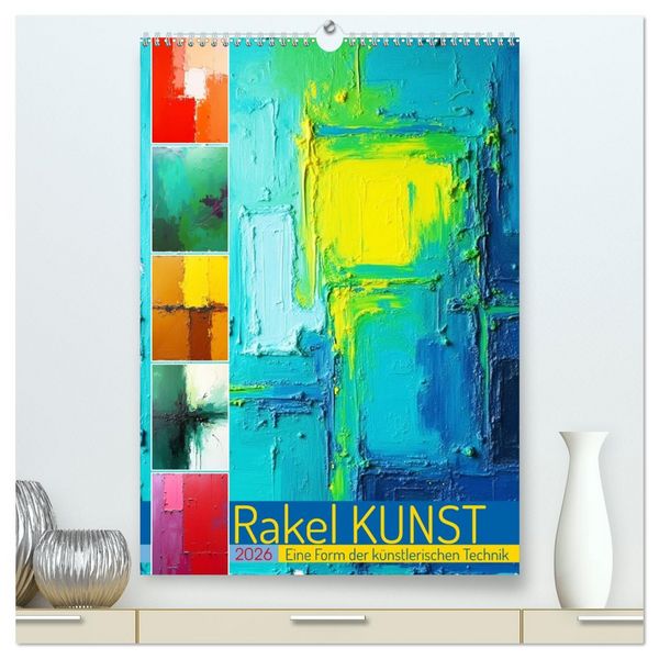 Produktbild: Rakel Kunst - Eine Form der k&uuml;nstlerischen Technik (hochwertiger Premium Wandkalender 2026 DIN A2 hoch), Kunstdruck in Hochglanz