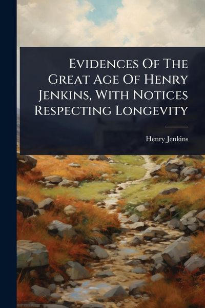 Produktbild: Evidences Of The Great Age Of Henry Jenkins, With Notices Respecting Longevity