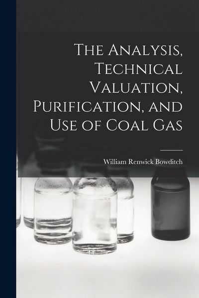Produktbild: The Analysis, Technical Valuation, Purification, and Use of Coal Gas