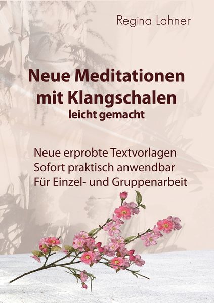 Neue Meditationen mit Klangschalen, Taschenbuch von Regina Lahner, BoD – Books on Demand, 978-3-7357-5070-9